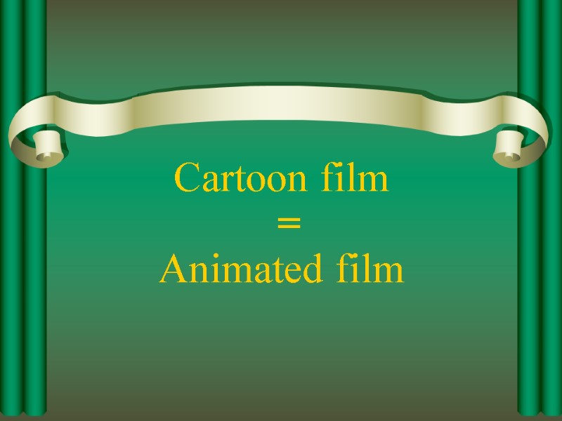 Cartoon film Animated film =
